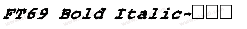 FT69 Bold Italic字体转换